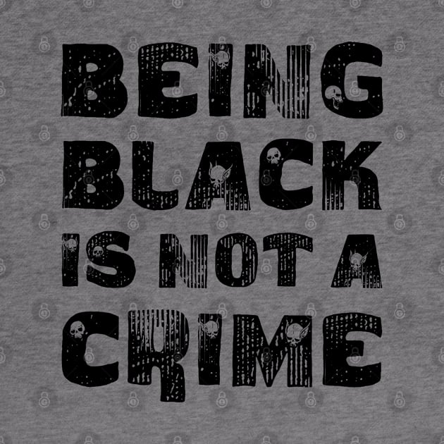 Being Black Is Not A Crime by CF.LAB.DESIGN